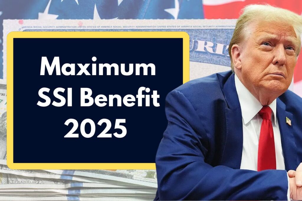 Maximum SSI Benefit 2025 - What is the Monthly Amount an Individual can Receive?