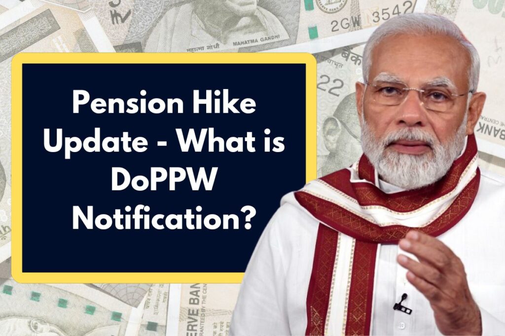 Pension Hike Update - What is DoPPW Notification? Will Government Employees Will Extra Pension?