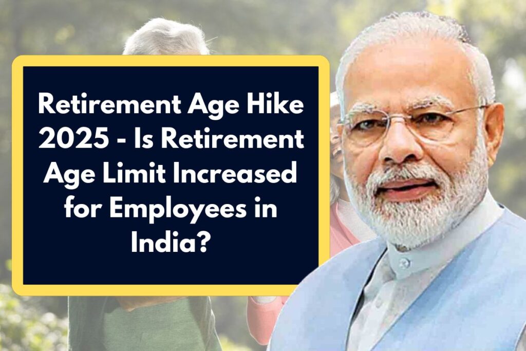 Retirement Age Hike 2025 - Is Retirement Age Limit Increased for Employees in India?