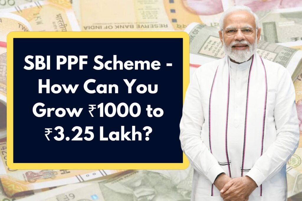 SBI PPF Scheme - How Can You Grow  ₹1000 to ₹3.25 Lakh? Know about Investment Benefits Now