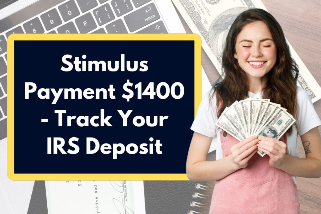 Stimulus Payment $1400 - What is the Process to Track USD 1,400 IRS Deposit if you already claimed it?