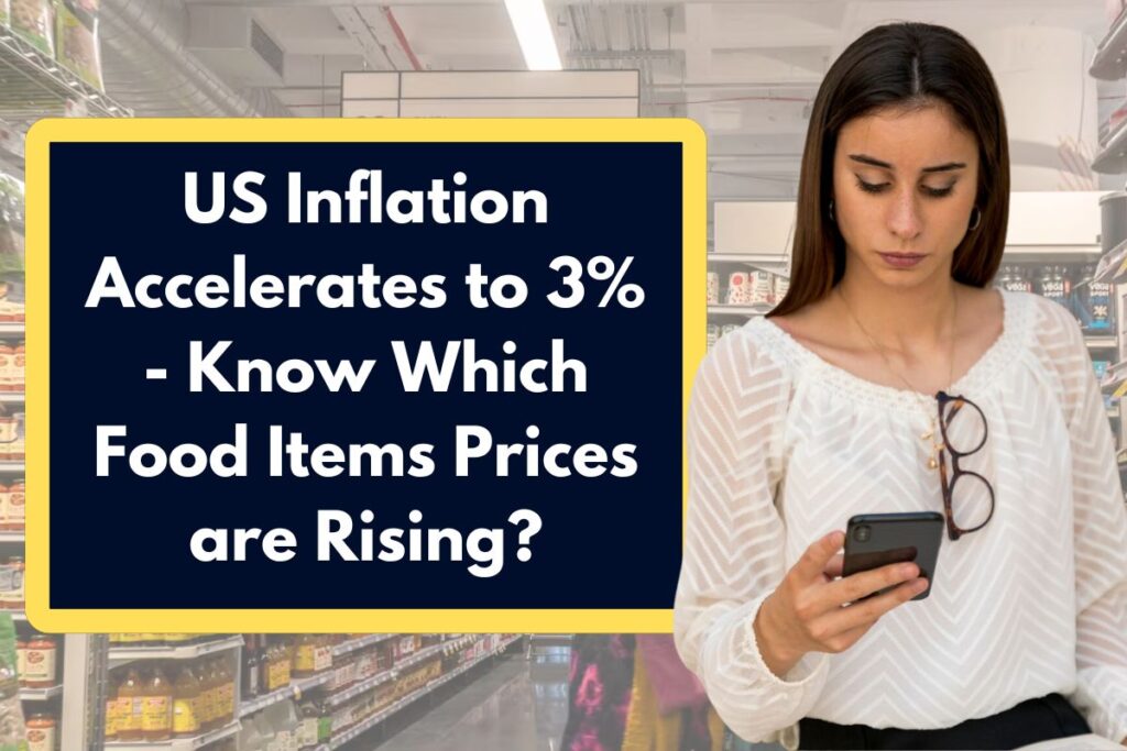 US Inflation Accelerates to 3% - Know Which Food Items Prices are Rising?