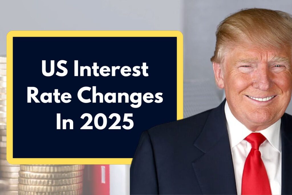 US Interest Rate Changes In 2025 - What are the Key Changes in Bank Interest Rate by US Government?