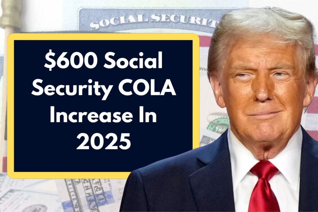 $600 Social Security COLA Increase In 2025 - When Will Eligible Retirees Receive this Payment?