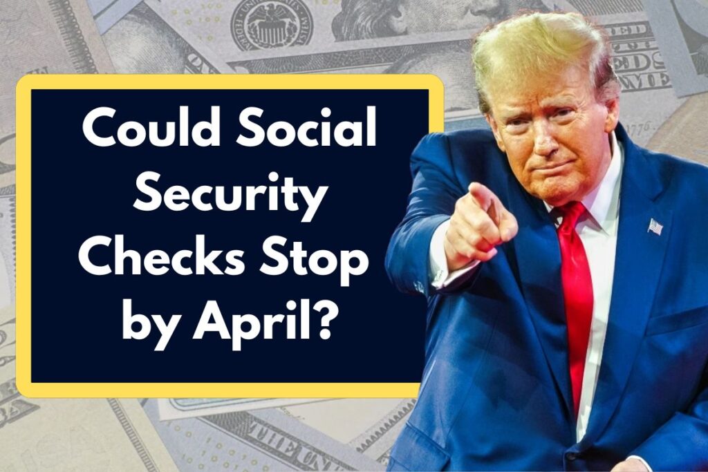 Could Social Security Checks Stop by April? Find Out If DOGE can Cause Payment Interruptions?