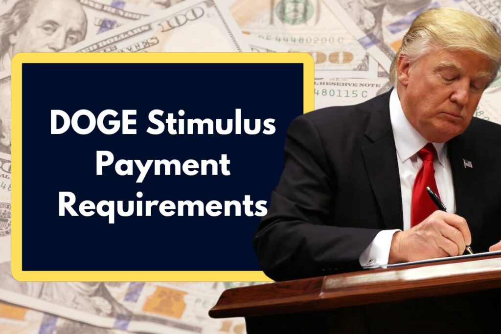 DOGE Stimulus Payment Requirements - Who is Eligible to Claim this Possible $5,000 Payment?