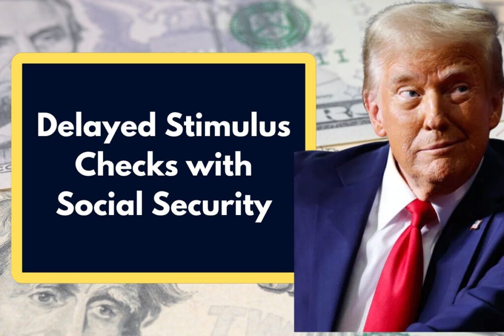 Delayed Stimulus Checks with Social Security - Know Eligibility & Payment Dates for SSI, and SSDI