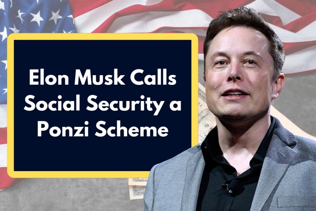 Elon Musk Calls Social Security a Ponzi Scheme - Find Out If He's Right?