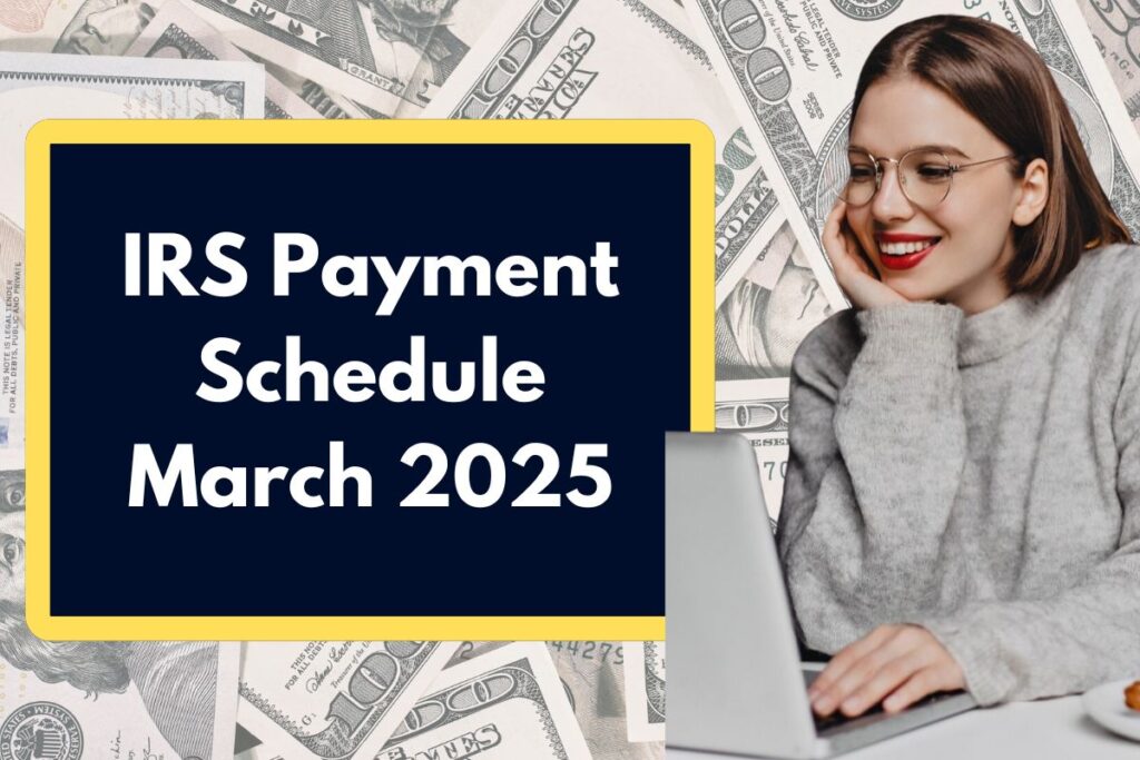 IRS Payment Schedule March 2025 - When Will You Receive your Tax Refund this month?