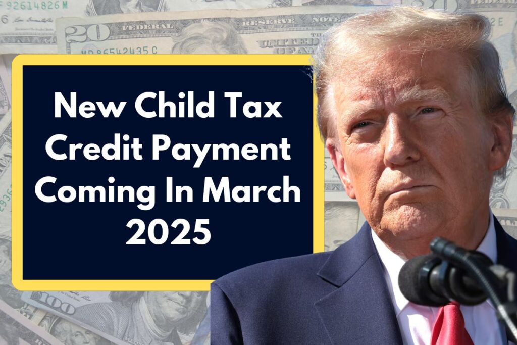 New Child Tax Credit Payment Coming In March 2025 - Who Qualifies Under New Eligibility & Check Payment Date