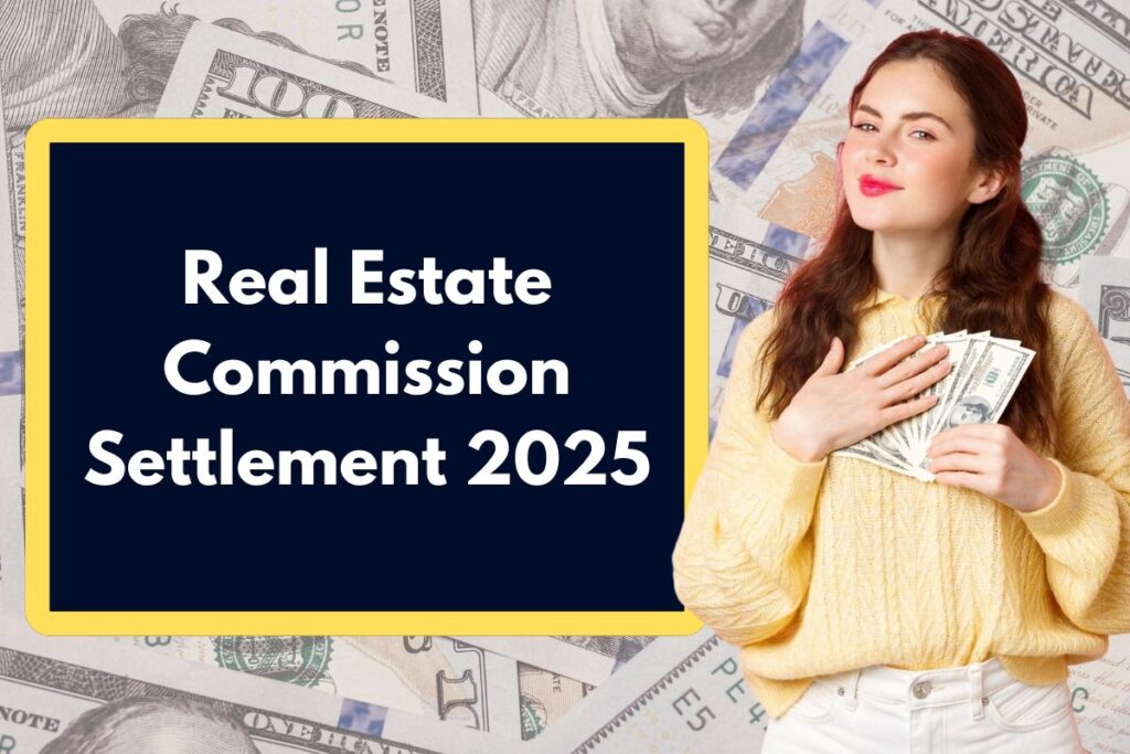 Real Estate Commission Settlement 2025 - What is the Process to Receive Your Share from the $730M Payout