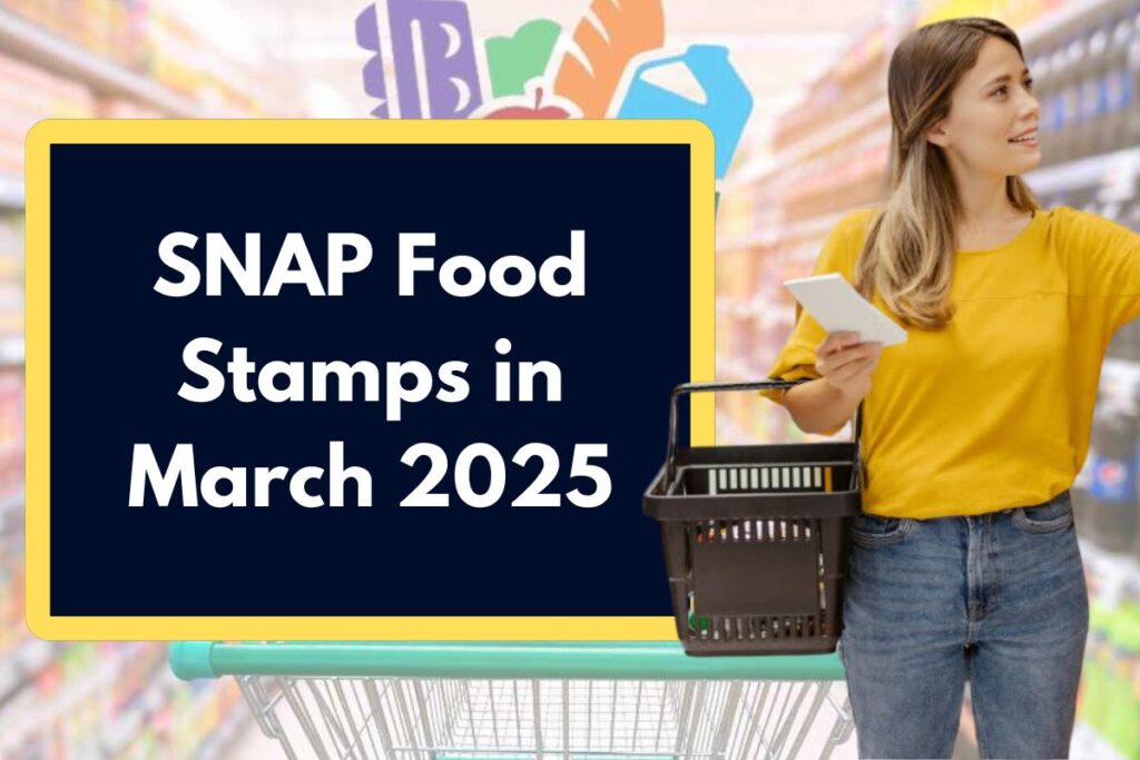 SNAP Food Stamps in March 2025 - What are the New Maximum Payments & Mailing Dates?