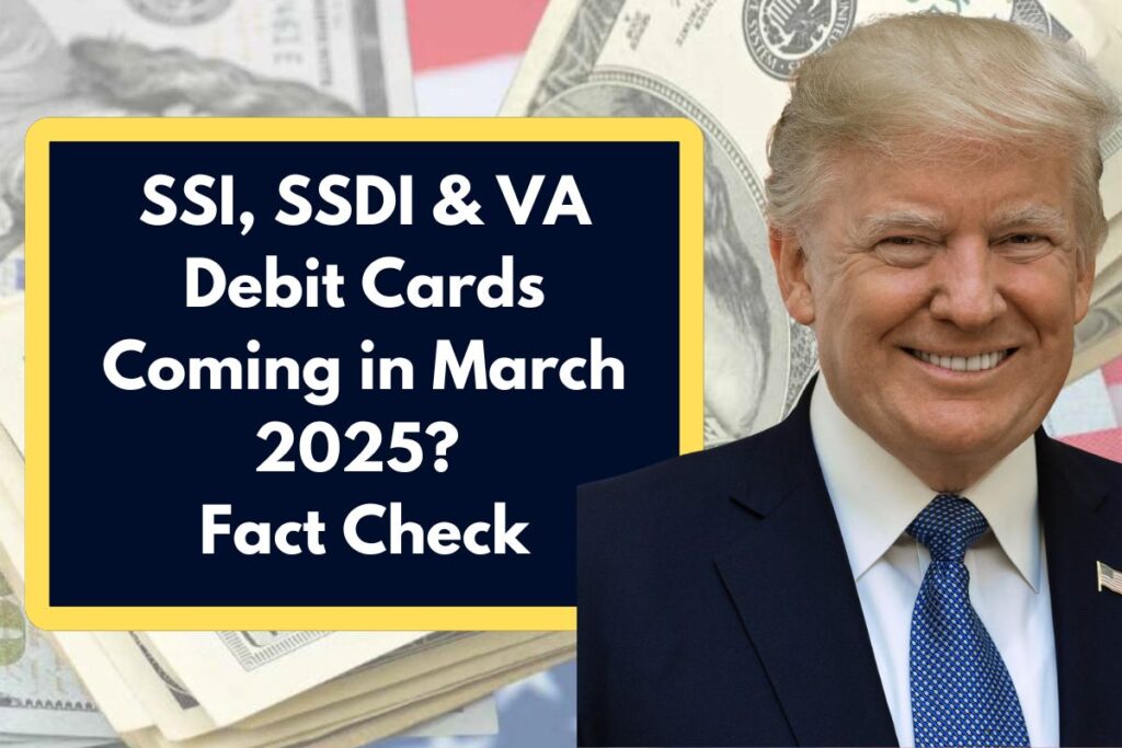 SSI, SSDI & VA Debit Cards Coming in March 2025? Who Qualifies? Fact Check