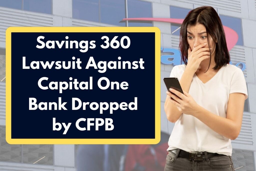 Savings 360 Lawsuit Against Capital One Bank Dropped by CFPB