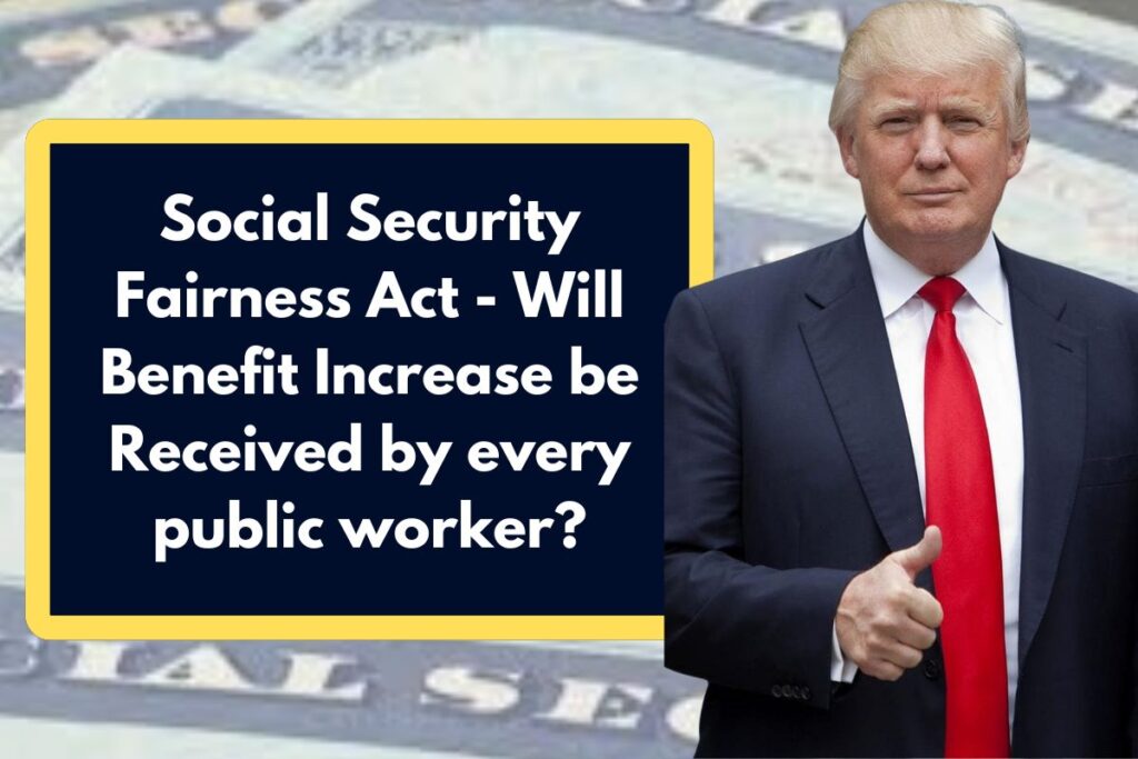 Social Security Fairness Act - Will Benefit Increase be Received by every public worker?