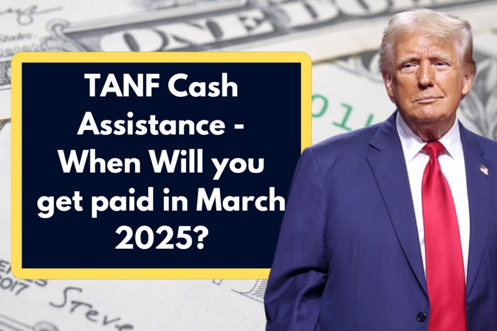 TANF Cash Assistance - When Will you get paid in March 2025?