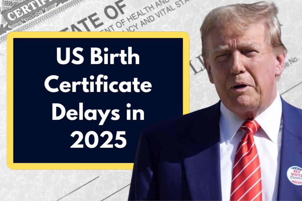 US Birth Certificate Delays in 2025 - Here's All You Need to Know!